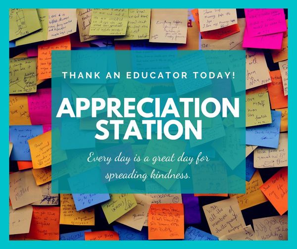 Appreciation Station &mdash; thank an educator today. Every day is a great day for spreading kindness.